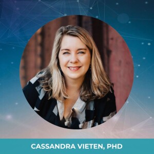 Ep. 17 - If Your Purpose Is Big Enough It Will Be Scary - with Cassandra Vieten, PhD