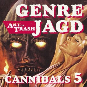Art or Trash Genrejagd - Cannibals V: Mountain of the Cannibal God
