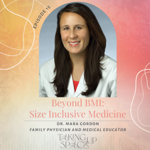 Beyond BMI: Embracing Size Inclusive Medicine with Family Physician Dr. Mara Gordon