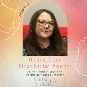 Healing from Binge Eating Disorder with Dr. Marianne Miller, LMFT