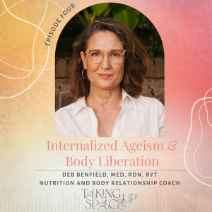 Dismantling Internalized Ageism with Body Liberation with Deb Benfield RD