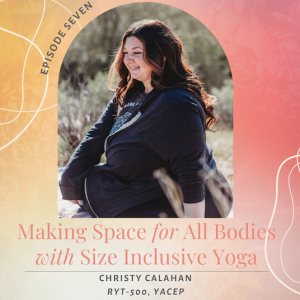 Making Space for All Bodies with Size Inclusive Yoga with Christy Calahan