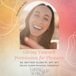 Giving Yourself Permission for Pleasure with Dr. Brittney Ellers