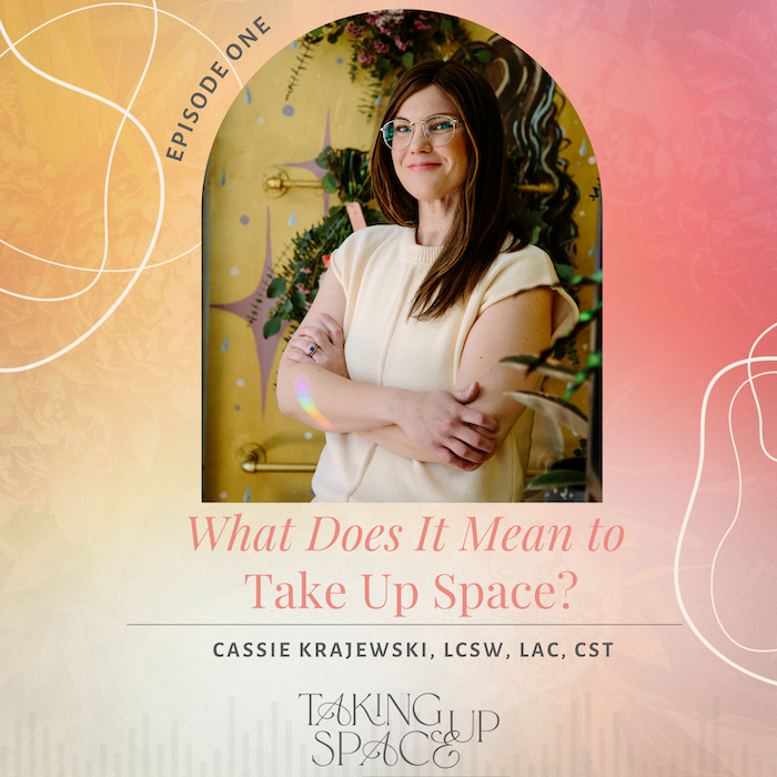 Taking Up Space with Cassie Krajewski
