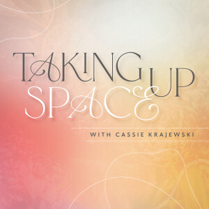 Coming NEXT WEEK!! The Taking Up Space Podcast with Cassie Krajewski