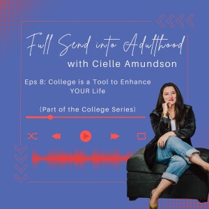 Eps 8: College is a Tool to Enhance Your Life