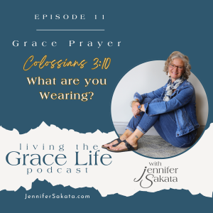 Ep. 11 What Are You Wearing | Grace Prayer