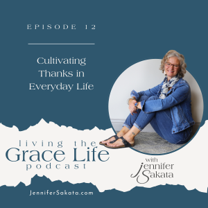 Ep. 12 Cultivating Thanks in Everyday Life