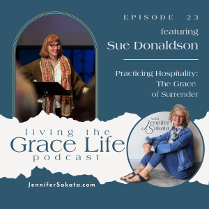 Ep. 23 The Grace of Surrender: Practicing Hospitality | Sue Donaldson