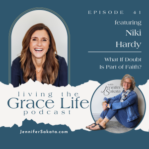 Ep. 41 What If Doubt Is Part of Faith? | Niki Hardy
