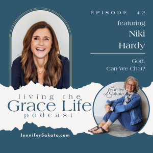Ep. 42 God, Can We Chat? | Niki Hardy