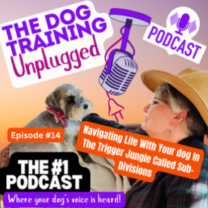 #14: Navigating life with your dog in the trigger jungle called sub-divisions