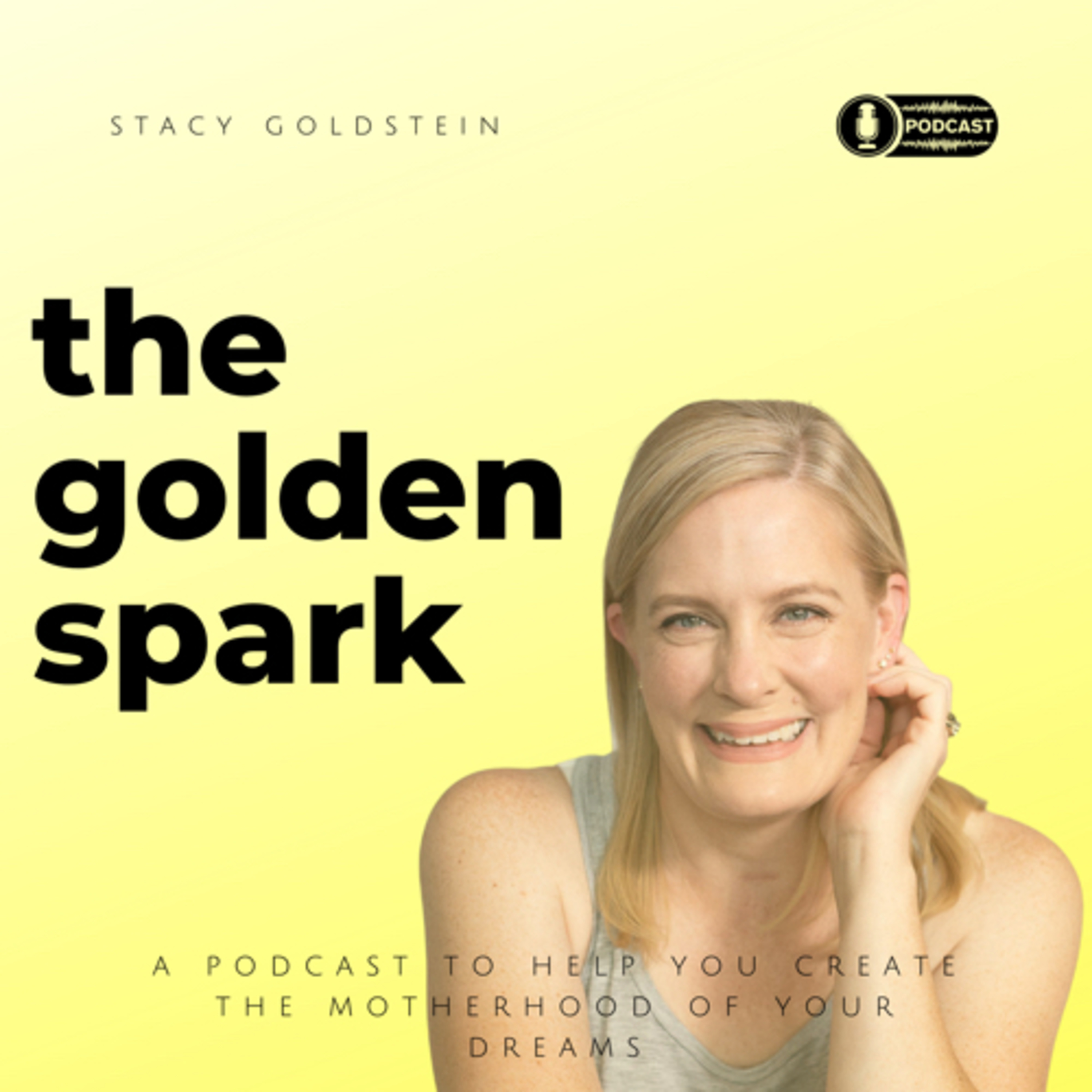 The Golden Spark Podcast with Stacy Goldstein