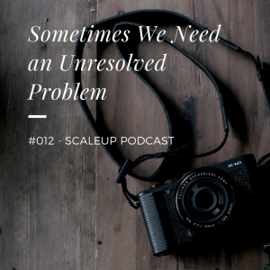 Sometimes We Need an Unresolved Problem