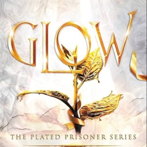 Ep 16 - Glow (Plated Prisoner #4)