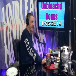 The Unbleachd Podcast Bonus Show 1/5/19