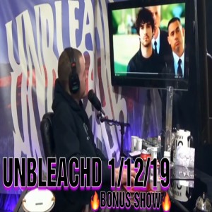 The Unbleachd Podcast Bonus Show 1/12/19