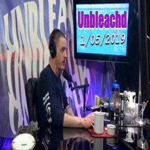 The Unbleachd Podcast Show 1/5/19