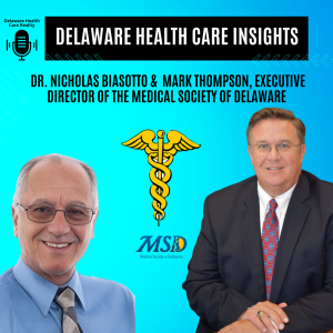 Episode 2: Delaware Health Care Insights with Mark Thompson | Medical Society of Delaware