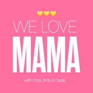 We Love Mama - May 2024