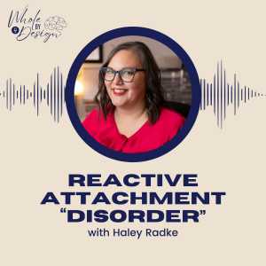 EP 4: Reactive Attachment Disorder: Understanding It Through an Adoptee's Lens with Haley Radke