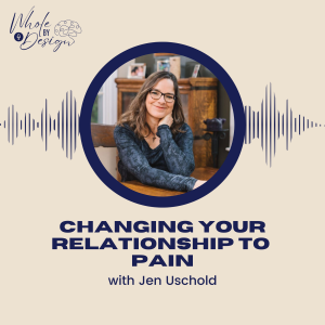 EP 7: Changing Your Relationship to Pain with Jen Uschold