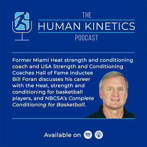 Strength training for basketball and stories from a Hall of Fame career, with former Miami Heat strength and conditioning coach Bill Foran