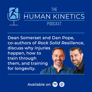 Prevent Injuries, Train for Longevity, and Build Rock Solid Resilience, with Dean Somerset and Dan Pope