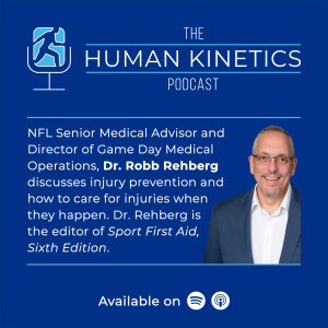 Injury prevention and how to care for injuries when they happen, with NFL Senior Medical Advisor, Dr. Robb Rehberg