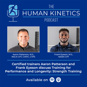Training for Performance and Longevity: Strength Training, with Aaron Patterson and Frank Eyeson