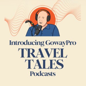 Introducing the GowayPro Travel Tales Podcast