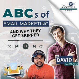 ABCs of Email Marketing (And Why They Get Skipped) W/ David Cartolano