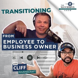 5 Essential Mindset Shifts To Transitioning from Employee to Business Owner with Cliff Ravenscraft