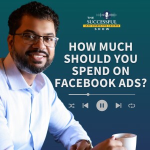 How Much Should You Spend On Facebook Ads?