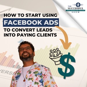 How To Start Using Facebook Ads To Convert Leads Into Paying Clients