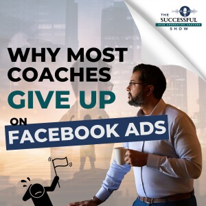 Why Most Coaches Give Up On Facebook Ads