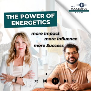 Tapping into the Power of Energetics for More Influence, Impact, and Success with Mel Cunningham