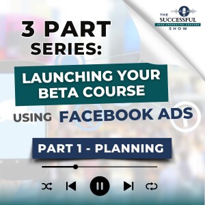 Launching Your Beta Course Using Facebook Ads - Part 1: Planning