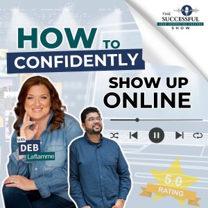 How To Confidently Show Up Online with Deb Laflamme