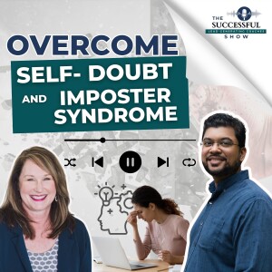 Essential Mindset Shifts to Overcome Self-Doubt and Imposter Syndrome with Laura Naiser