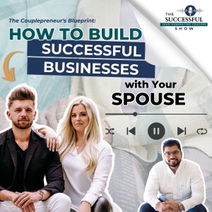 The Couplepreneur's Blueprint: How To Build Successful Businesses With Your Spouse  ft. Kyle and Ariel Tresch