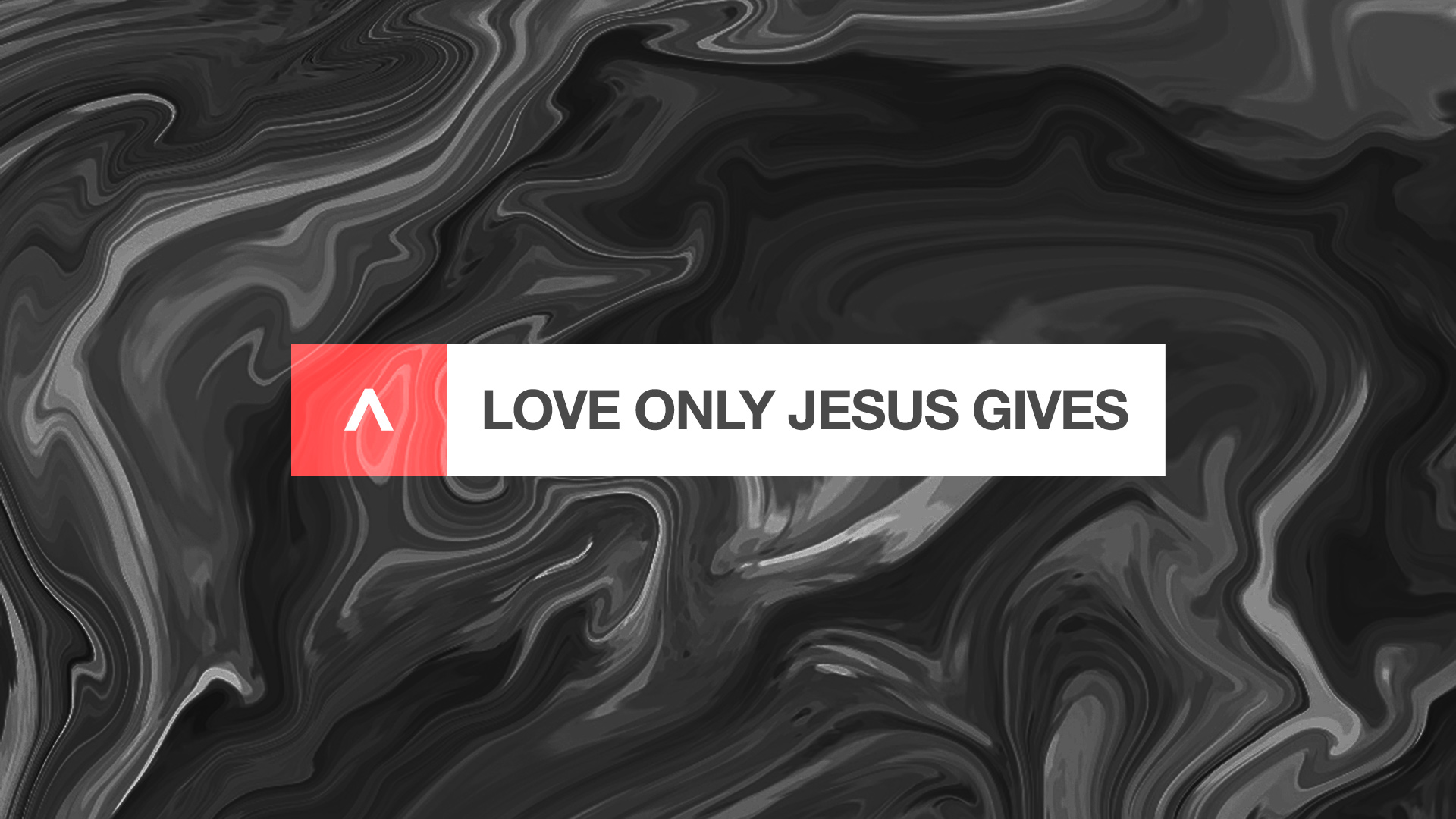 Love Only Jesus Gives