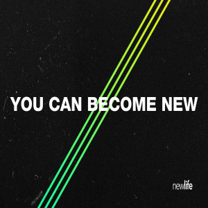 You Can Become New