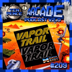 Ten Pence Arcade - 209 - Vapor Trail