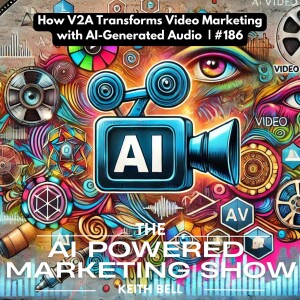 How V2A Transforms Video Marketing with AI-Generated Audio  | #186