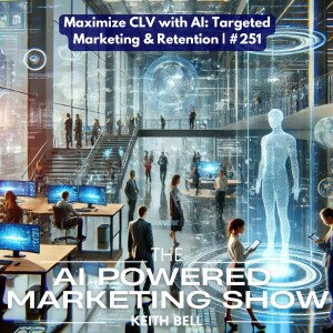 Maximize CLV with AI: Targeted Marketing & Retention | #251