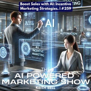 Boost Sales with AI: Incentive Marketing Strategies. | #259