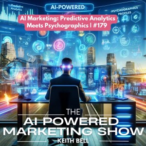 AI Marketing: Predictive Analytics Meets Psychographics | #179