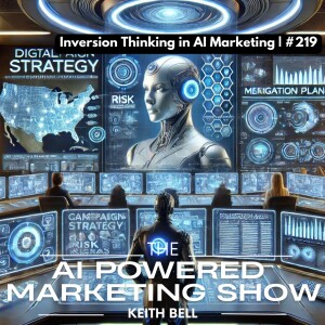 Inversion Thinking in AI Marketing | #219