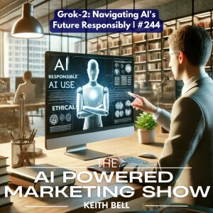 Grok-2: Navigating AI’s Future Responsibly | #244